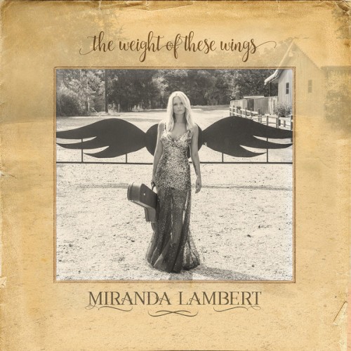 Miranda Lambert — The Weight of These Wings cover art
